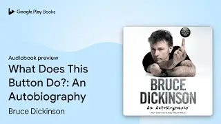 What Does This Button Do?: An Autobiography by Bruce Dickinson &middot; Audiobook preview