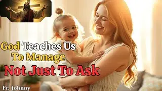 God Teaches Us to Manage &mdash; Not Just to Ask | Faith, Money & Wisdom from the Bible