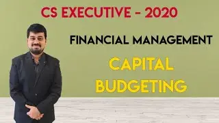 CS Executive - Part 1 - Capital Budgeting - Financial Management - 2020-21