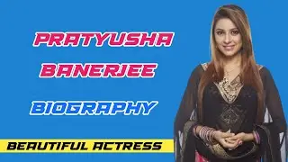 Indian Television Actress Pratyusha Banerjee Biography