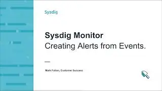 Sysdig Monitor: Creating Alerts from Events