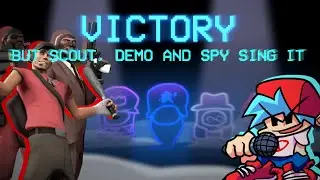 Victory but Scout, Demoman and Spy sing it