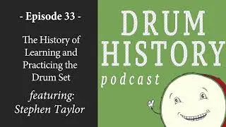 The History of Learning the Drum Set with Stephen Taylor - Drum History Podcast