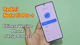 How to set up redmi note 13 pro plus chinese version phone