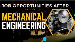 Mechanical Engineering झाल्यानंतर रोजगाराच्या संधी!