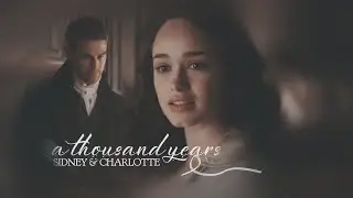Sidney&Charlotte|A Thousand Years (For Julie)