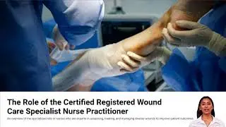 What Is a Certified Registered Wound Care Specialist Nurse Practitioner?