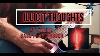 Illicit Thoughts | My Coffin (Bass Playthrough)