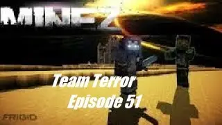 MineZ Team Terror Ep. 51 Like The Old Days