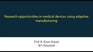 Research opportunities in medical devices using adaptive manufacturing || NGMD Workshop