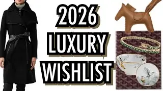 MY BIGGEST WISHLIST SHAKE-UP TO DATE | 2026 LUXURY WISHLIST