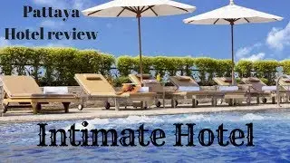 Pattaya 2018 - Hotel review. Intimate hotel Pattaya, Thailand