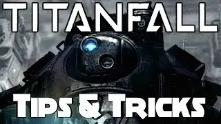 How To TitanFall (Tips and Tricks - Part 1)