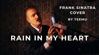 Rain in My Heart - Frank Sinatra Studio Cover by Teemu