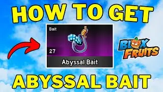 How To Get Abyssal Bait in Blox Fruits | How To Unlock Abyssal Bait in Blox Fruits | Roblox