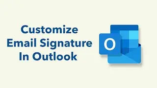 How to Customize your Email Signature in Outlook?