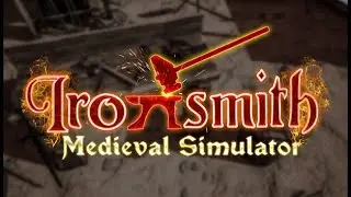 Ironsmith Medieval Simulator Game Trailer