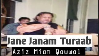 Aziz Mian Qawwal - Jane Janam Turaab LIVE RARE VERSION
