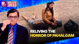 Relive 2025: Arnab And Team Relive The Horror Of Pahalgam Attack