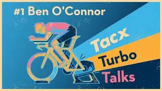 Tacx Turbo Talks Ep.01 with Ben O'Connor