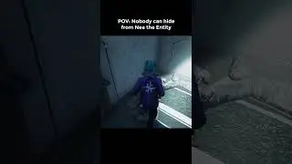 POV: Nobody can hide from Nea the Entity...