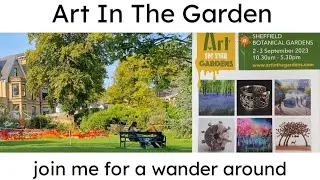 Art in the Garden - Sheffield Botanical Gardens - 03.09.23
