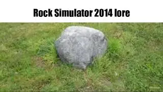 Rock Simulator 2014 lore