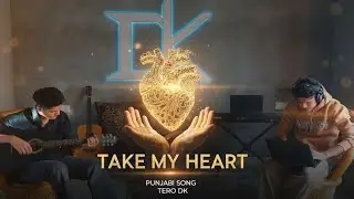 Take My Hearts &ndash; DK | Official Music Video | Punjabi Love Song