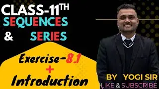Class 11 🔥 Sequences and Series | EX-8.1 + INTRO | Class 11 Maths Ch- 08 | #theyogisir #ncertmaths 