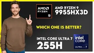 AMD Ryzen 9 9955HX3D vs Intel Core Ultra 7 255H Comparison