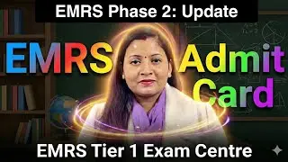 EMRS Phase 2 - Exam Centre/Admit Card Tier 1 Exam 2025! 📚
