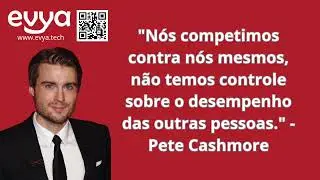 competimos contra n&oacute;s mesmos, n&atilde;o temos controle sobre o desempenho dos outros . - Pete Cashmore