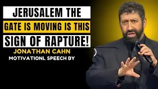The SEALED GATE Of JERUSALEM Is MOVING! Prophetic Sign Of JESUS RETURN cahn Speaks long motivational