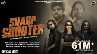 Sharp Shooter ( Official Video ) Masoom Sharma //Kay D /Jatin /Ruba /New Haryanvi Song#masoomsharma 
