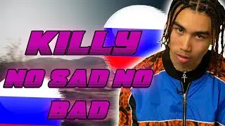KILLY - NO SAD NO BAD | ПЕРЕВОД НА РУССКИЙ