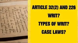 Writ Explained | 5 Types of Writ with Case Laws | Article 32(2) and Article 226
