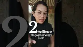 Duas mulheres vão pagar o mal que te fez
