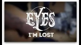Eyes -  I'm lost