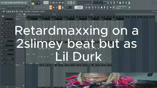 Retardmaxxing on a 2slimey beat but as Lil Durk