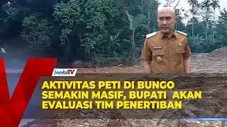 AKTIVITAS PETI DI BUNGO SEMAKIN MASIF, BUPATI  AKAN EVALUASI TIM PENERTIBAN