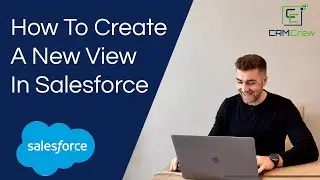 How To Create A New View In Salesforce CRM