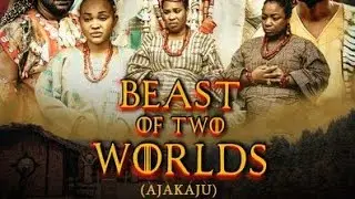 BEAST OF TWO WORLDS (AJAKAJU) THE MOVIE- ODUNLADE ADEKOLA|SOLA SOBOWALE | ENIOLA AJAO | FEMI ADEBAYO