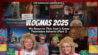 First Signs of VLOGMAS 2025 - We React to This Year's Xmas Television Adverts (Part 1)