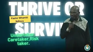 Thrive or Survive (Undertaker, Caretaker, Risk taker) Part 1 | Pastor Mhambi Ndlovu.