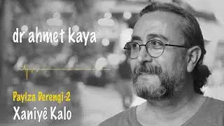 dr ahmet kaya - Xanîyê Kalo - payîza derengî-2  [Official Music Video © 2022 ]
