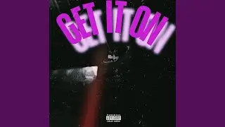 GET IT ON