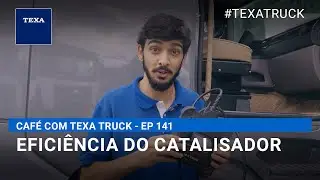 Efici&ecirc;ncia do catalisador  | CAF&Eacute; COM TEXA TRUCK - EP 141