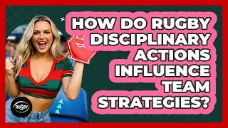 How Do Rugby Disciplinary Actions Influence Team Strategies? - The Rugby Pros