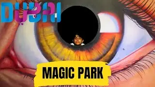 MAGIC PARK DUBAI...❤️