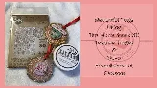 Tags using Tim Holtz Sizzix 3D Texture Fades Embossing Folder + Nuvo Embellishment Mousse